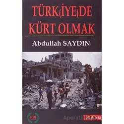 Türk(iye)de Kürt Olmak - Abdullah Saydın - Pel Yayınları