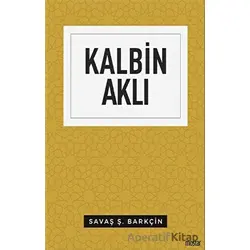 Kalbin Aklı - Savaş Ş. Barkçin - Mostar Yayınları