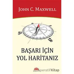 Başarı İçin Yol Haritanız - John C. Maxwell - Kreatif Yayınları