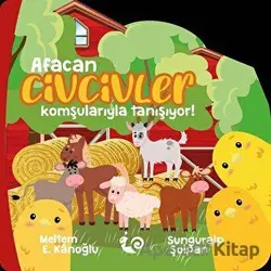 Afacan Civcivler Komşularıyla Tanışıyor! - Sunguralp Şolpan - Çikolata Yayınevi