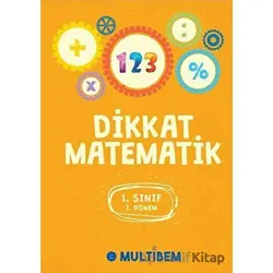 Dikkat Matematik 1. Sınıf 1. Dönem - Kolektif - Multibem Yayınları