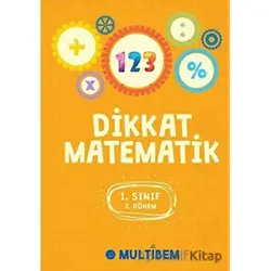 Dikkat Matematik 1. Sınıf 2. Dönem - Kolektif - Multibem Yayınları