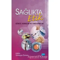 Sağlıkta Etik - Güncel Konular ve Yaklaşımlar - Özlem Özer - Nobel Akademik Yayıncılık