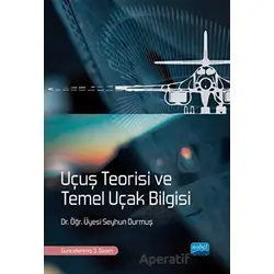 Uçuş Teorisi ve Temel Uçak Bilgisi - Seyhun Durmuş - Nobel Akademik Yayıncılık