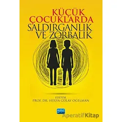 Küçük Çocuklarda Saldırganlık ve Zorbalık - Kolektif - Nobel Akademik Yayıncılık