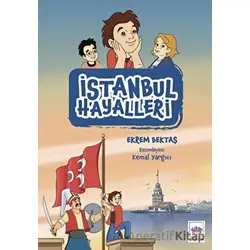İstanbul Hayalleri - Ekrem Bektaş - Ötüken Çocuk Yayınları