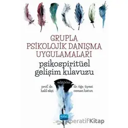 Grupla Psikolojik Danışma Uygulamaları - Psikospiritüel Gelişim Kılavuzu