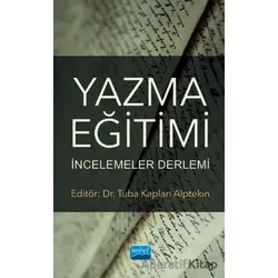 Yazma Eğitimi: İncelemeler Derlemi - Tuba Kaplan Alptekin - Nobel Akademik Yayıncılık