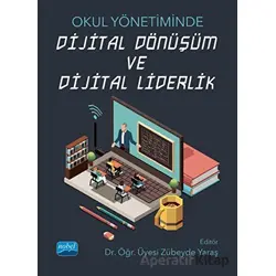 Okul Yönetiminde Dijital Dönüşüm ve Dijital Liderlik - Murat Demirkol - Nobel Akademik Yayıncılık