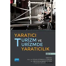 Yaratıcı Turizm ve Turizmde Yaratıcılık - Cilt 1 - Kolektif - Nobel Akademik Yayıncılık