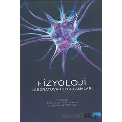 Fizyoloji - Laboratuvar Uygulamaları - Z. Işık Solak Görmüş - Nobel Akademik Yayıncılık