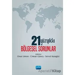 21. Yüzyılda Bölgesel Sorunlar - Kolektif - Nobel Akademik Yayıncılık