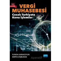 Vergi Muhasebesi - Cezalı Tarhiyata Konu İşlemler - Derya Dişbudak - Nobel Akademik Yayıncılık