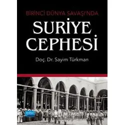 Birinci Dünya Savaşı’nda Suriye Cephesi - Sayim Türkman - Nobel Akademik Yayıncılık