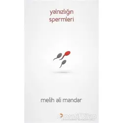 Yalnızlığın Spermleri - Melih Ali Mandar - Cinius Yayınları