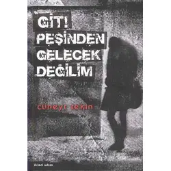 Git! Peşinden Gelecek Değilim - Cüneyt Tekin - İkinci Adam Yayınları