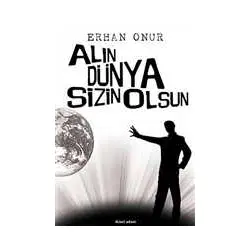 Alın Dünya Sizin Olsun - Erhan Onur - İkinci Adam Yayınları