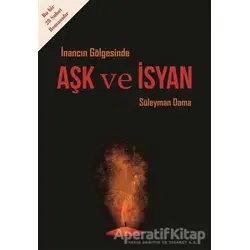 İnancın Gölgesinde Aşk ve İsyan - Süleyman Dama - IQ Kültür Sanat Yayıncılık