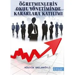 Öğretmenlerin Okul Yönetiminde Kararlara Katılımı - Hüseyin Arslanköylü - İkinci Adam Yayınları