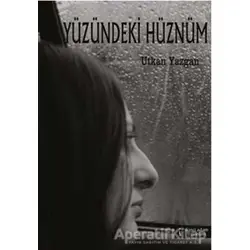 Yüzündeki Hüznüm - Utkan Yazgan - İkinci Adam Yayınları