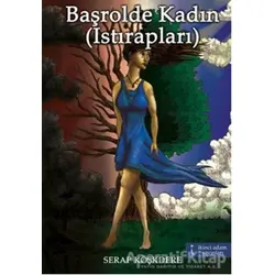 Başrolde Kadın (Istırapları) - Serap Köşkdere - İkinci Adam Yayınları