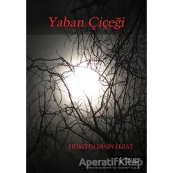 Yaban Çiçeği - Hüseyin Ersin Ferat - İkinci Adam Yayınları
