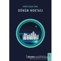 Dönüm Noktası - Gamze Başak Ünal - İkinci Adam Yayınları