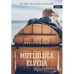 Mutluluğa Elveda - Deniz Yiğitdöl - İkinci Adam Yayınları