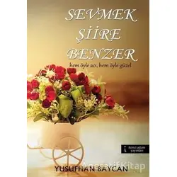 Sevmek Şiire Benzer - Yusufhan Baycan - İkinci Adam Yayınları