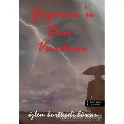 Yağmuru Ben Vurdum - Özlem Kurttepeli Hürcan - İkinci Adam Yayınları