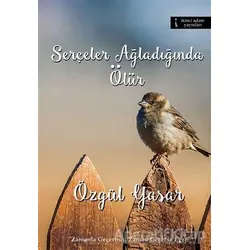 Serçeler Ağladığında Ölür - Özgül Yaşar - İkinci Adam Yayınları