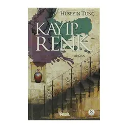 Kayıp Renk - Hüseyin Tunç - Nesil Yayınları