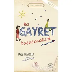 Ha Gayret Başaracaksın! - Yavuz Bahadıroğlu - Nesil Çocuk Yayınları