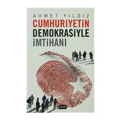 Cumhuriyetin Demokrasiyle İmtihanı - Ahmet Yıldız - Etkileşim Yayınları