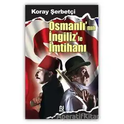 Osmanlı’nın İngiliz’le İmtihanı - Koray Şerbetçi - Nesil Yayınları