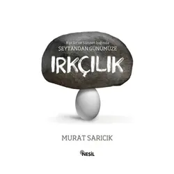 Kuran ve Sünnet Işığında Şeytandan Günümüze Irkçılık - Murat Sarıcık - Nesil Yayınları