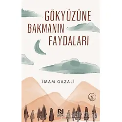 Gökyüzüne Bakmanın Faydaları - İmam-ı Gazali - Nesil Yayınları