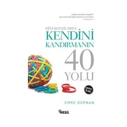 Dini Konularda Kendini Kandırmanın 40 Yolu - Emre Dorman - Nesil Yayınları