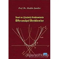 Teori ve Çözümlü Problemlerle Diferansiyel Denklemler - Aladdin Şamilov - Nobel Akademik Yayıncılık