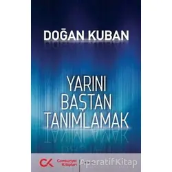 Yarını Baştan Tanımlamak - Doğan Kuban - Cumhuriyet Kitapları