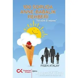 100 Soruda Annelik Babalık Rehberi - Figen Atalay - Cumhuriyet Kitapları