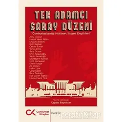 Tek Adamcı Saray Düzeni - Çağdaş Bayraktar - Cumhuriyet Kitapları