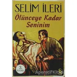 Ölünceye Kadar Seninim - Selim İleri - Everest Yayınları