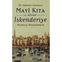 Mayi Kıta - İskenderiye - Nicholas Woodsworth - Everest Yayınları