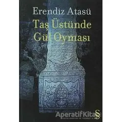 Taş Üstünde Gül Oyması - Erendiz Atasü - Everest Yayınları