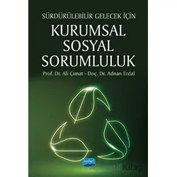 Sürdürülebilir Gelecek İçin - Kurumsal Sosyal Sorumluluk - Adnan Erdal - Nobel Akademik Yayıncılık