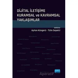 Dijital İletişime Kuramsal ve Kavramsal Yaklaşımlar - Kolektif - Nobel Akademik Yayıncılık
