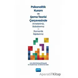 Psikanalitik Kuram Ve Şema Teorisi Çerçevesinde Annelerimiz, Babalarımız Ve Romantik İlişkilerimiz