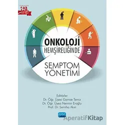 Onkoloji Hemşireliğinde Semptom Yönetimi - Kolektif - Nobel Akademik Yayıncılık