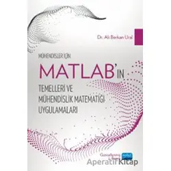 Mühendisler İçin MATLAB’ın Temelleri ve Mühendislik Matematiği Uygulamaları